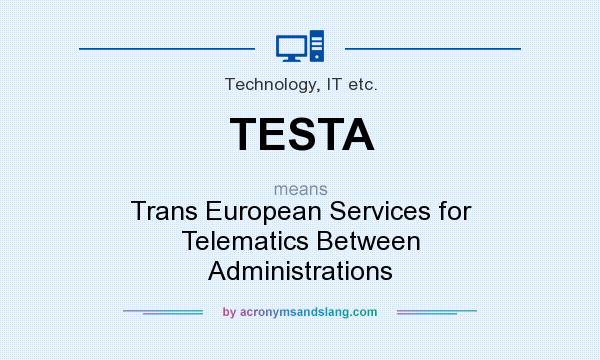 What does TESTA mean? It stands for Trans European Services for Telematics Between Administrations