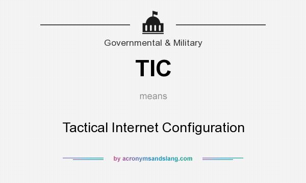 What does TIC mean? It stands for Tactical Internet Configuration