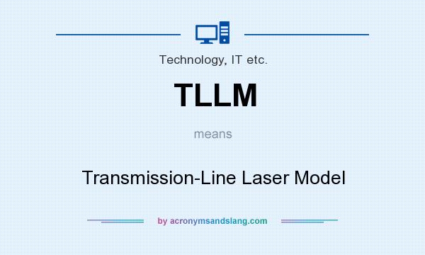 What does TLLM mean? It stands for Transmission-Line Laser Model
