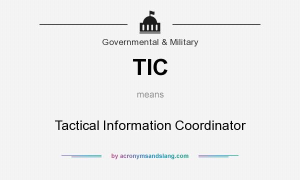 What does TIC mean? It stands for Tactical Information Coordinator
