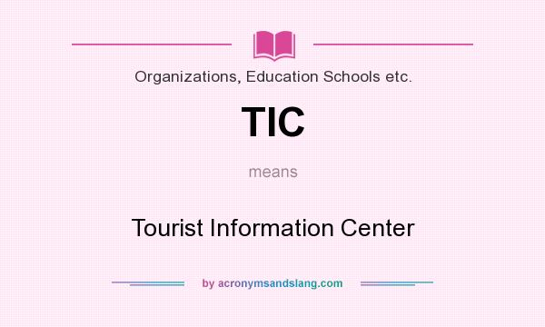 What does TIC mean? It stands for Tourist Information Center