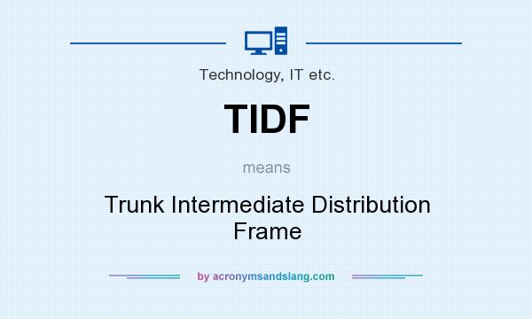 What does TIDF mean? It stands for Trunk Intermediate Distribution Frame