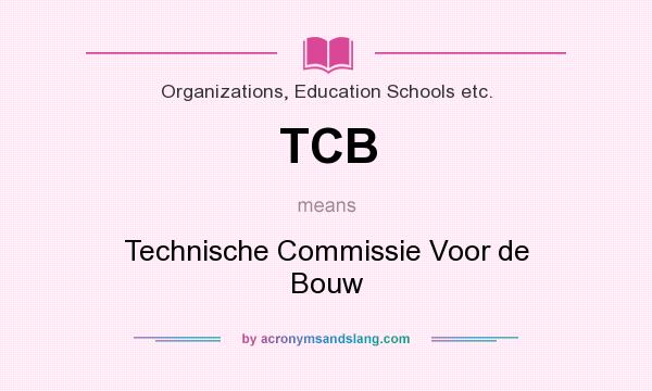 What does TCB mean? It stands for Technische Commissie Voor de Bouw