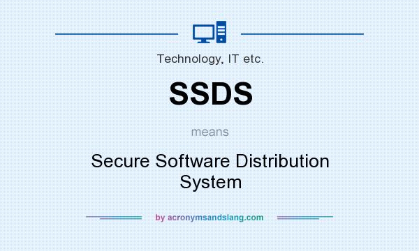What does SSDS mean? It stands for Secure Software Distribution System