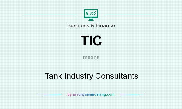 What does TIC mean? It stands for Tank Industry Consultants