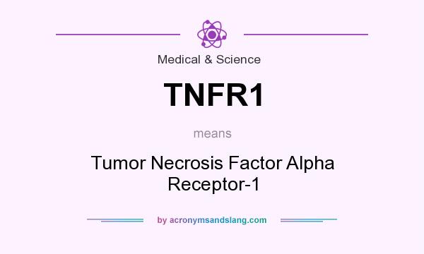 What does TNFR1 mean? It stands for Tumor Necrosis Factor Alpha Receptor-1