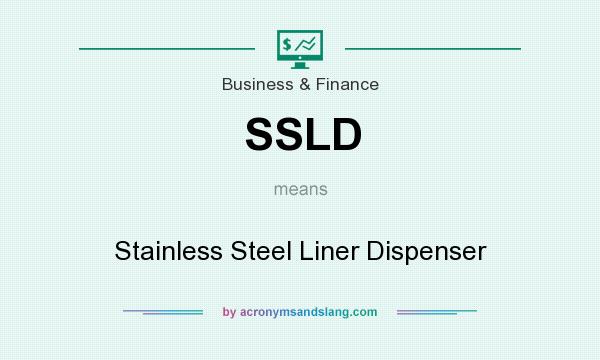 What does SSLD mean? It stands for Stainless Steel Liner Dispenser