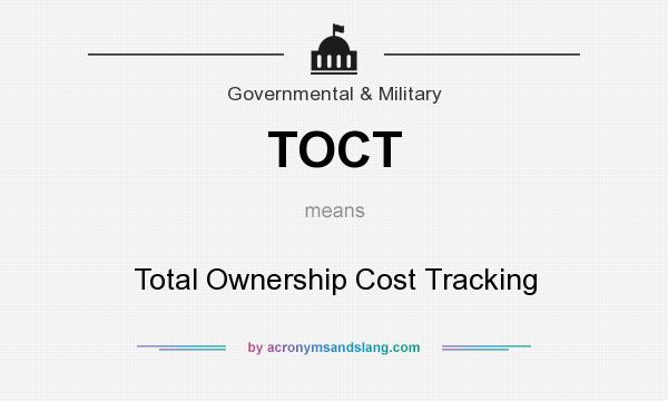 What does TOCT mean? It stands for Total Ownership Cost Tracking