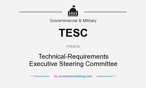 What does TESC mean? It stands for Technical-Requirements Executive Steering Committee