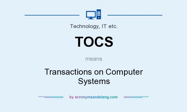 What does TOCS mean? It stands for Transactions on Computer Systems