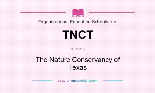 What does TNCT mean? It stands for The Nature Conservancy of Texas
