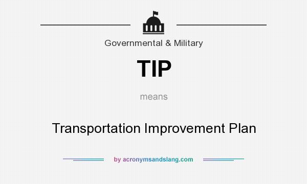 What does TIP mean? It stands for Transportation Improvement Plan