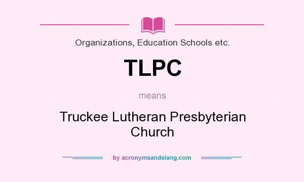 What does TLPC mean? It stands for Truckee Lutheran Presbyterian Church