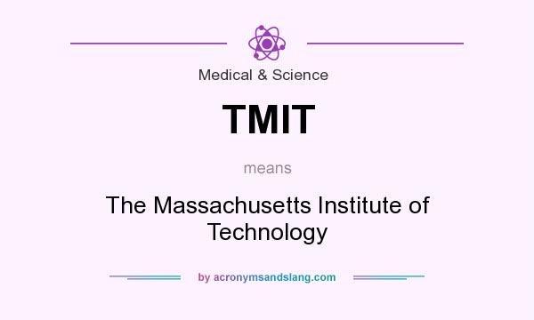 What does TMIT mean? It stands for The Massachusetts Institute of Technology