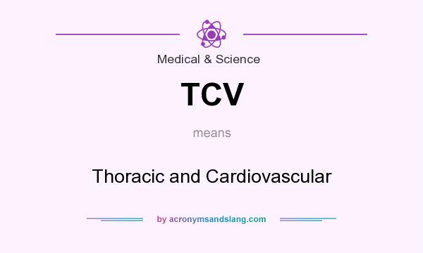 What does TCV mean? It stands for Thoracic and Cardiovascular