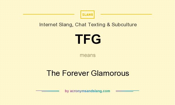What does TFG mean? It stands for The Forever Glamorous