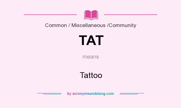 What does TAT mean? It stands for Tattoo