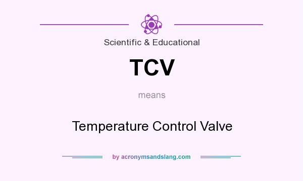 What does TCV mean? It stands for Temperature Control Valve