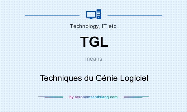 What does TGL mean? It stands for Techniques du Génie Logiciel