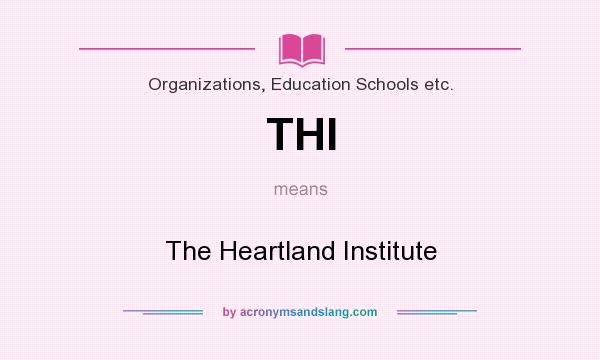 What does THI mean? It stands for The Heartland Institute