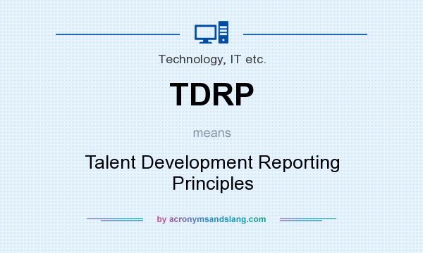 What does TDRP mean? It stands for Talent Development Reporting Principles