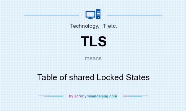 What does TLS mean? It stands for Table of shared Locked States