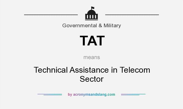 What does TAT mean? It stands for Technical Assistance in Telecom Sector