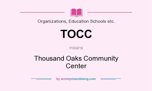 What does TOCC mean? It stands for Thousand Oaks Community Center