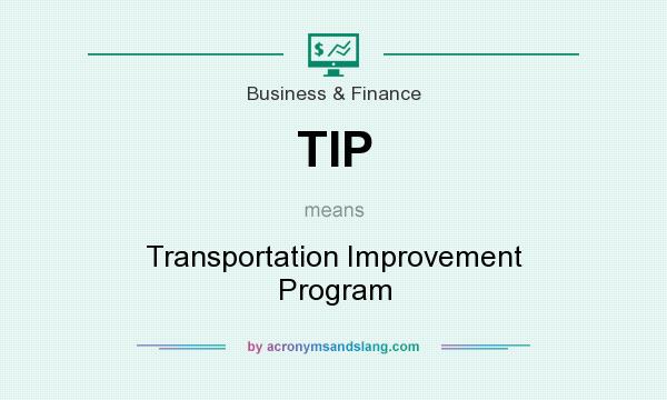 What does TIP mean? It stands for Transportation Improvement Program