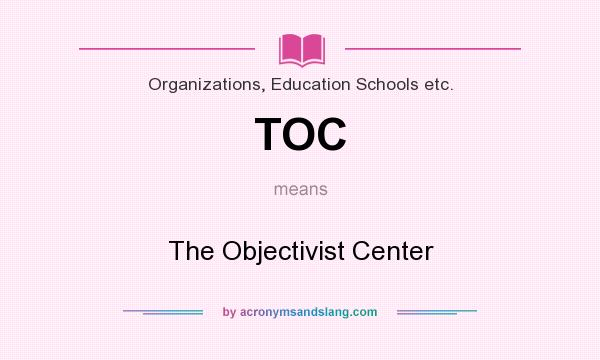 What does TOC mean? It stands for The Objectivist Center
