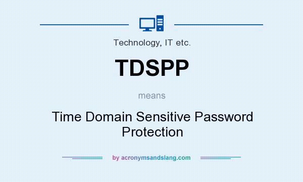 What does TDSPP mean? It stands for Time Domain Sensitive Password Protection
