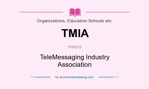 What does TMIA mean? It stands for TeleMessaging Industry Association