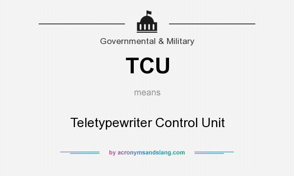 What does TCU mean? It stands for Teletypewriter Control Unit