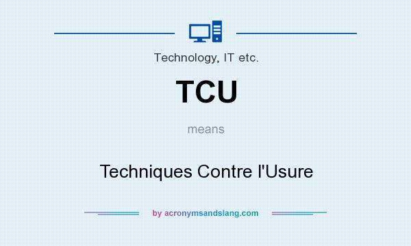 What does TCU mean? It stands for Techniques Contre l`Usure