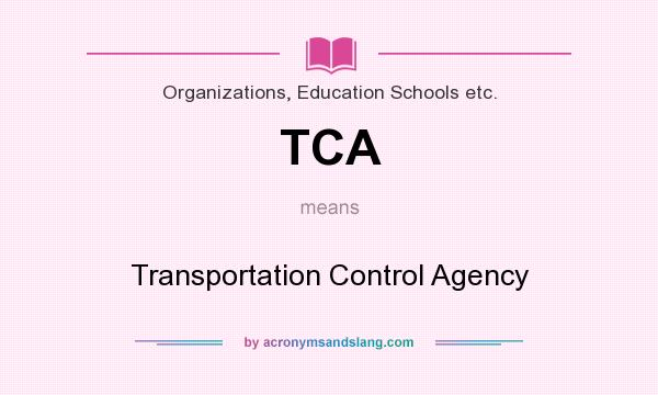 What does TCA mean? It stands for Transportation Control Agency