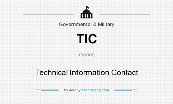 What does TIC mean? It stands for Technical Information Contact