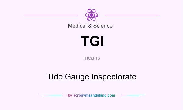 What does TGI mean? It stands for Tide Gauge Inspectorate
