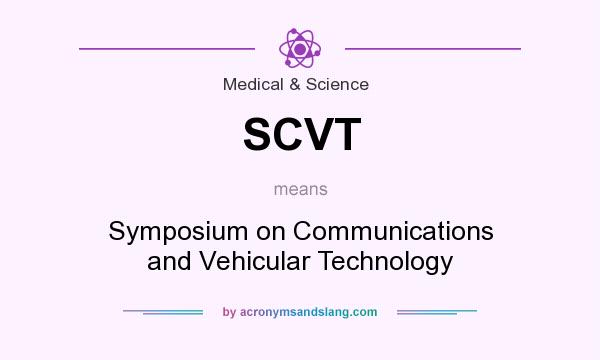 What does SCVT mean? It stands for Symposium on Communications and Vehicular Technology