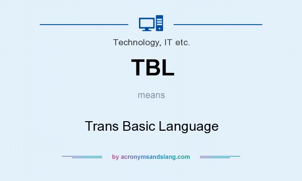 What does TBL mean? It stands for Trans Basic Language