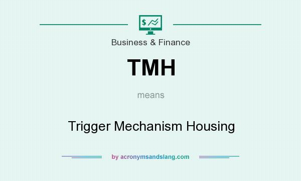 What does TMH mean? It stands for Trigger Mechanism Housing