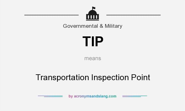 What does TIP mean? It stands for Transportation Inspection Point