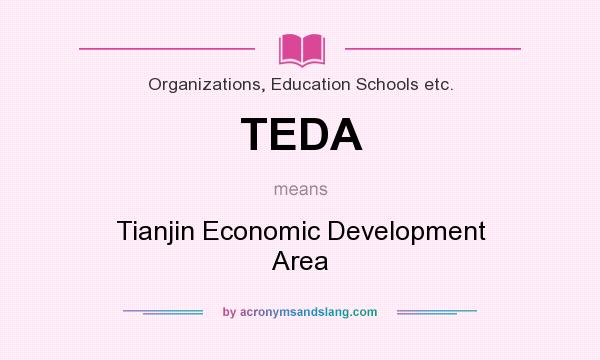 What does TEDA mean? It stands for Tianjin Economic Development Area