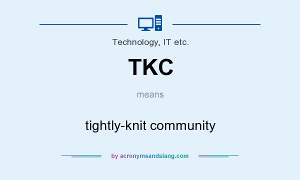 What does TKC mean? It stands for tightly-knit community