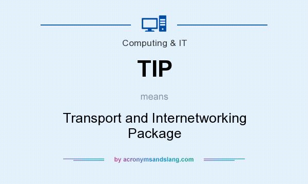 What does TIP mean? It stands for Transport and Internetworking Package