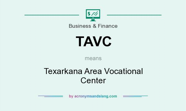 What does TAVC mean? It stands for Texarkana Area Vocational Center