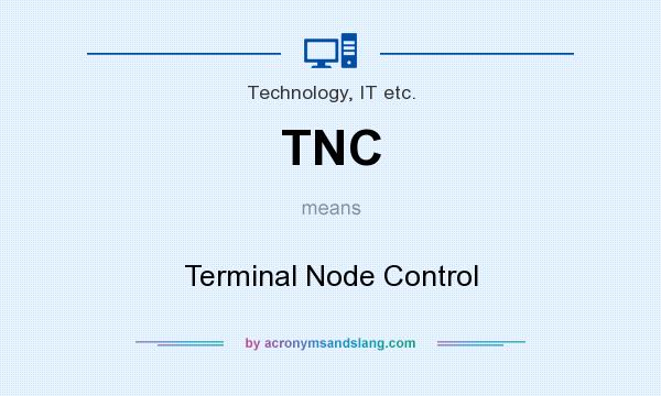 What does TNC mean? It stands for Terminal Node Control