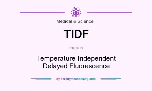 What does TIDF mean? It stands for Temperature-Independent Delayed Fluorescence