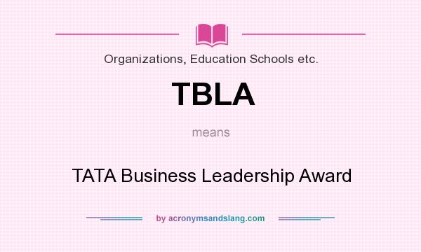 What does TBLA mean? It stands for TATA Business Leadership Award