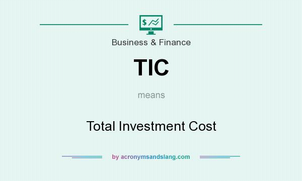 What does TIC mean? It stands for Total Investment Cost