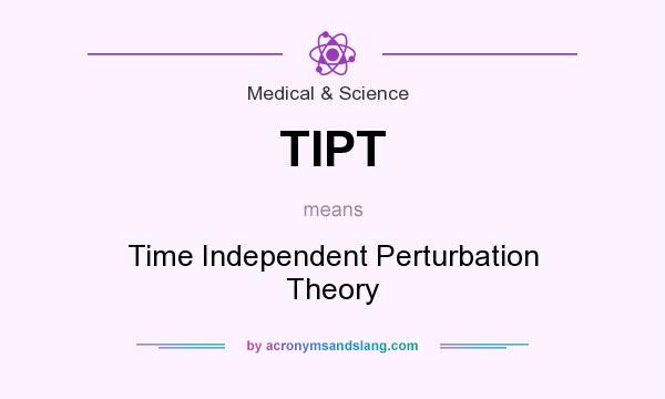 What does TIPT mean? It stands for Time Independent Perturbation Theory